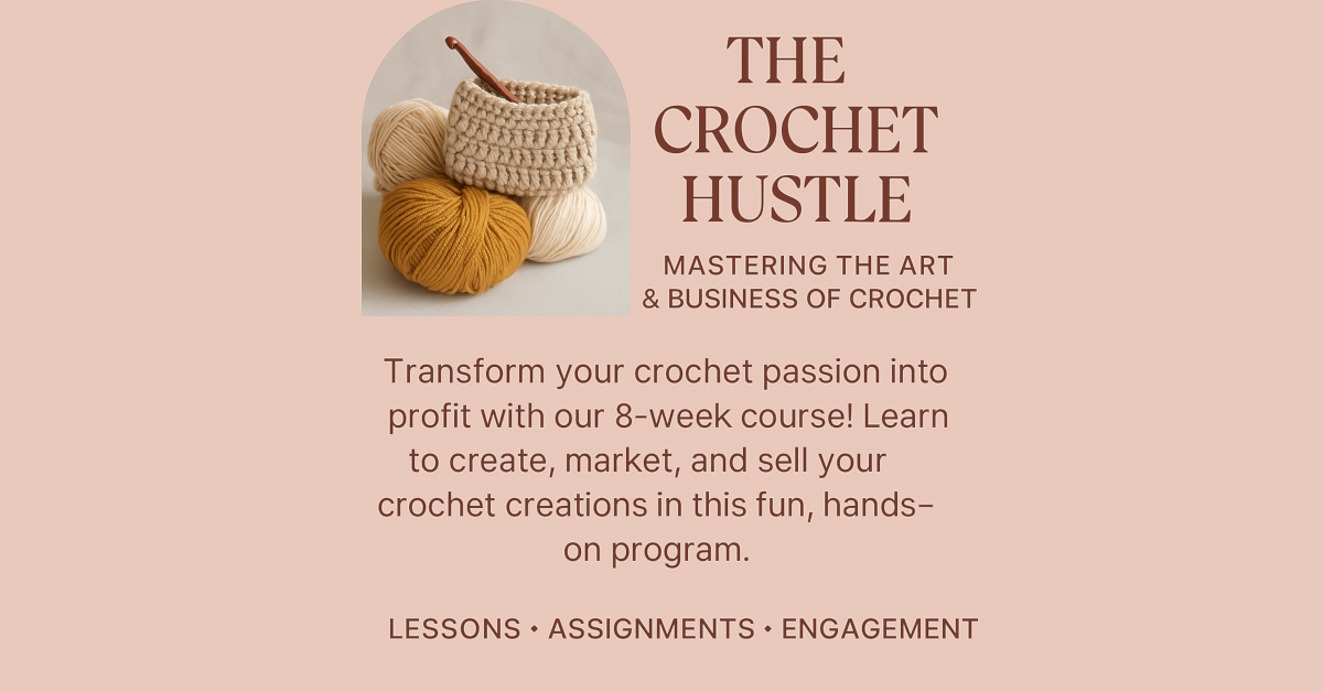 The Crochet Hustle – Mastering the Art & Business of Crochet